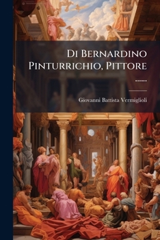 Paperback Di Bernardino Pinturrichio, Pittore ...... [Italian] Book