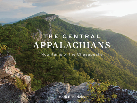 Hardcover The Central Appalachians: Mountains of the Chesapeake Book