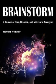 Hardcover Brainstorm: A Memoir of Love, Devotion, and a Cerebral Aneurysm Book
