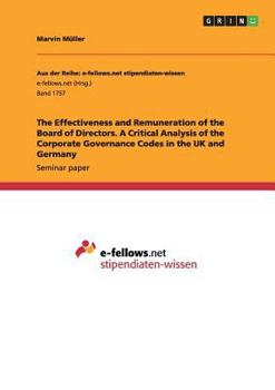Paperback The Effectiveness and Remuneration of the Board of Directors. A Critical Analysis of the Corporate Governance Codes in the UK and Germany Book