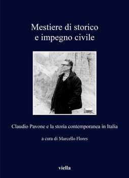 Mestiere Di Storico E Impegno Civile: Claudio Pavone E La Storia Contemporanea in Italia (I Libri Di Viella) (Italian Edition)