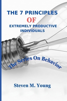 Paperback The 7 Principles of extremely Productive Individuals: The series on behavior Book