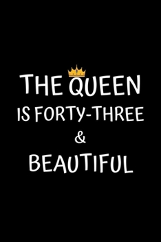 Paperback The Queen Is Forty-three And Beautiful: Birthday Journal For Women 43 Years Old Women Birthday Gifts A Happy Birthday 43th Year Journal Notebook For W Book