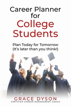 Paperback Career Planner for College Students: Plan Today for Tomorrow (It's later than you think!) Book