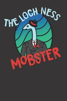 Paperback The Loch Ness Mobster Funny 120 Page Notebook Lined Journal For Lovers Of The Mafia Crime Bosses And Cryptozoology Fun And Funny Artwork Book