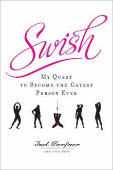 Hardcover Swish: My Quest to Become the Gayest Person Ever Book