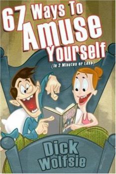 Paperback 67 Ways to Amuse Yourself: (In 2 Minutes or Less) Book