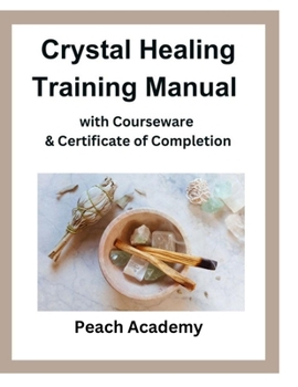 Paperback Crystal Healing Training Manual with Courseware & Certificate of Completion Book
