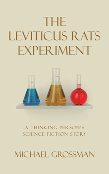 Hardcover The Leviticus Rats Experiment: A Thinking Person's Science Fiction Story Book