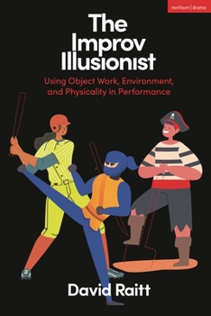 Paperback The Improv Illusionist: Using Object Work, Environment, and Physicality in Performance Book