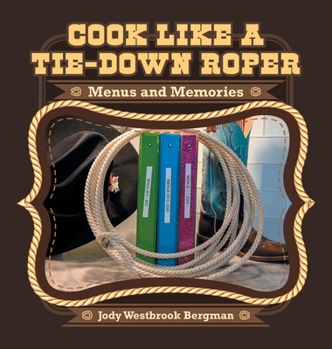 Hardcover Cook Like a Tie-Down Roper: Menus and Memories Book