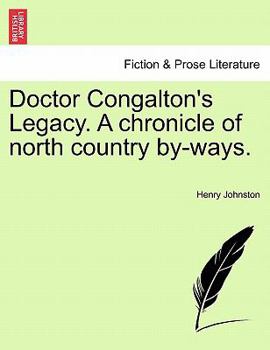 Paperback Doctor Congalton's Legacy. a Chronicle of North Country By-Ways. Book