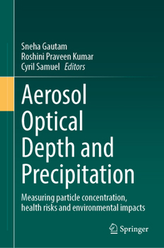 Hardcover Aerosol Optical Depth and Precipitation: Measuring Particle Concentration, Health Risks and Environmental Impacts Book