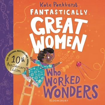 Fantastically Great Women Who Worked Wonders: Discover the true stories of 13 pioneering women who changed the working world – 10 year anniversary edition
