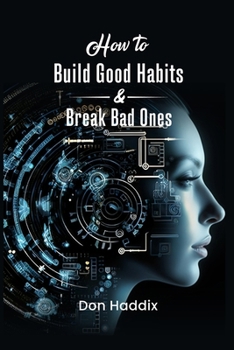 Paperback How To Build Good Habits and Break Bad Ones Book