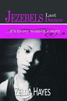 Jezebels Last Dance; It's Every Woman's Story