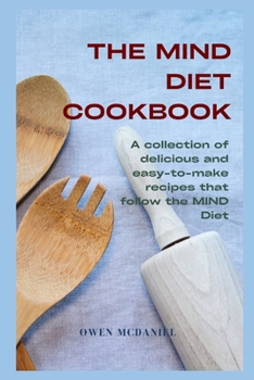 Paperback The MIND Diet Cookbook: A collection of delicious and easy-to-make recipes that follow the MIND Diet Book