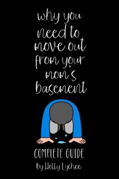 Why You Need To Move Out From Your Mom's Basement: Funny Fake Book Cover, Gag Gifts For Men & Women, Lined Journal