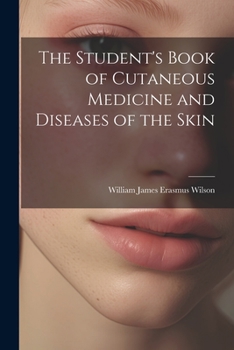 Paperback The Student's Book of Cutaneous Medicine and Diseases of the Skin Book