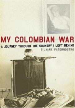 Hardcover My Colombian War: A Journey Through the Country I Left Behind Book