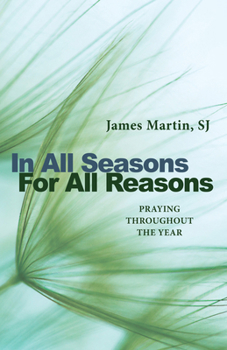Paperback In All Seasons, for All Reasons: Praying Throughout the Year Book