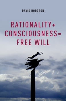 Hardcover Rationality + Consciousness = Free Will Book