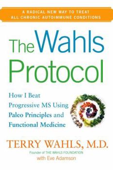 Hardcover The Wahls Protocol: How I Beat Progressive MS Using Paleo Principles and Functional Medicine Book