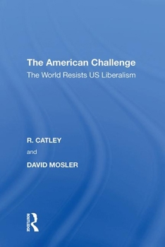 Paperback The American Challenge: The World Resists Us Liberalism Book