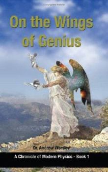 Paperback On the Wings of Genius: A Chronicle of Modern Physics, Book I Book