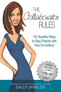 Paperback The Collaborator Rules: 101 Surefire Ways to Stay Friends with Your Co-Author! Book