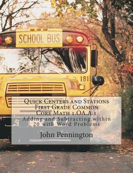Paperback Quick Centers and Stations Common Core: First Grade Math 1.OA.A.1 Adding and Subtracting within 20 with Word Problems Book