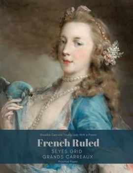 Paperback Rosalba Carriera Young Lady With a Parrot French Ruled Seyes Grid: Grands Carreaux Practice Paper Perfect Bound Notebook for Handwriting, Penmanship, Book