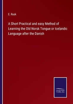 Paperback A Short Practical and easy Method of Learning the Old Norsk Tongue or Icelandic Language after the Danish Book