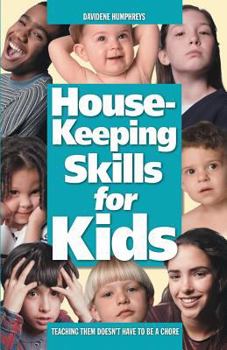 Paperback Housekeeping Skills for Kids: Teaching Them Doesn't Have to Be a Chore Book