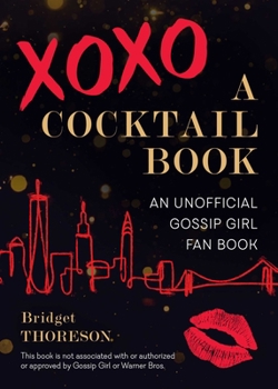 Hardcover Xoxo, a Cocktail Book: An Unofficial Gossip Girl Fan Book