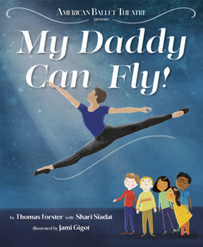 Hardcover My Daddy Can Fly! (American Ballet Theatre) Book