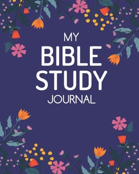 Paperback My Bible Study Journal: A Simple and Creative Guide To Journaling Scripture: Notebook & Journal Book