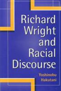 Hardcover Richard Wright and Racial Discourse Book