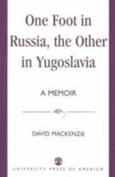Paperback One Foot in Russia, the Other in Yugoslavia: A Memoir Book