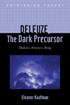 Hardcover Deleuze, the Dark Precursor: Dialectic, Structure, Being Book
