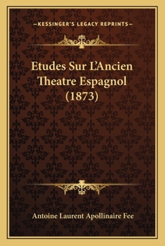 Paperback Etudes Sur L'Ancien Theatre Espagnol (1873) [French] Book