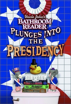 Paperback Uncle John's Bathroom Reader Plunges Into the Presidency Book