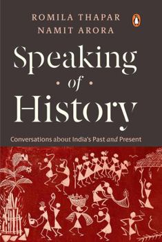 Speaking of History: Conversations about India's Past and Present