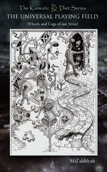 Paperback The Universal Playing Field: Wheels and Cogs of our Verse Shattering the Illusion (The Karmatic Diet Series) Book