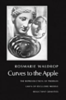 Paperback Curves to the Apple: The Reproduction of Profiles, Lawn of Excluded Middle, Reluctant Gravities Book