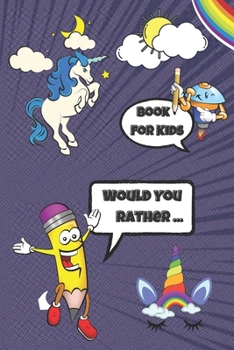 Paperback Would You Rather Book For Kids: Hillarious and Interactive questions, silly scenarios and challenging choices perfect for Kids that Whole Family Will Book