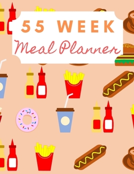 55 week meal planner: Plan your diet/Perfect Gift / Notebook / JournalTrack And Plan Your Meals Weekly (55 Week Food Planner / Diary / Log / Journal / Calendar)