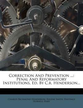 Paperback Correction and Prevention ...: Penal and Reformatory Institutions, Ed. by C.R. Henderson... Book