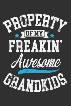 Property Of My Freakin' Awesome Grandkids: Grandpa gifts funny, gifts idea for men, gift for grandpa from granddaughter 6x9 Journal Gift Notebook with 125 Lined Pages
