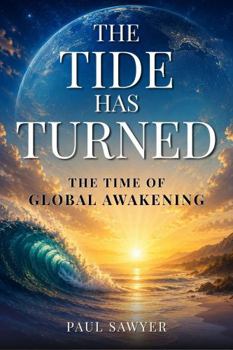 Paperback The Tide Has Turned: The Time of Global Awakening Book